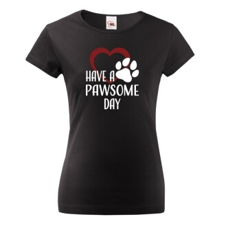 Dámské tričko s potiskem Have a pawsome day